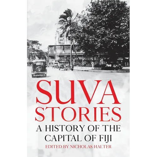 Suva Stories: A History of the Capital of Fiji - Paperback