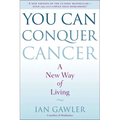 You Can Conquer Cancer: A New Way of Living - Paperback