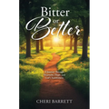 Bitter or Better: A Journey Through Heartache, Hope, and God's Faithfulness - Paperback