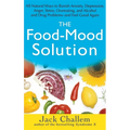 The Food-Mood Solution: All-Natural Ways to Banish Anxiety, Depression, Anger, Stress, Overeating, and Alcohol and Drug Problems--And Feel Good Again - Hardcover