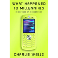 What Happened to Millennials: In Defense of a Generation - Hardcover