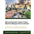Microsoft System Center Virtual Machine Manager 2012 Cookbook - Paperback