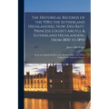 The Historical Records of the 93Rd the Sutherland Highlanders, Now 2Nd Batt. Princess Louise's Argyll & Sutherland Highlanders, From 1800 to 1890: Fro - Paperback