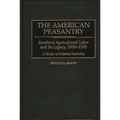 The American Peasantry: Southern Agricultural Labor and Its Legacy, 1850-1995, a Study in Political Economy - Hardcover