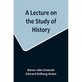 A Lecture on the Study of History - Paperback