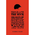 Embrace The Suck: : 366 Days of courage, strength, inspiration, wisdom and hope. - Paperback