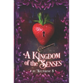 A Kingdom of the Senses: A Collection of Steamy Fantasy Romance Shorts - Paperback
