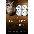 A Father's Choice: A Memoir of Love, Loss, and Hope - Paperback