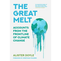The Great Melt: Accounts from the Frontline of Climate Change - Hardcover