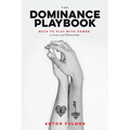 The Dominance Playbook: Ways to Play with Power in Scenes and Relationships - Paperback