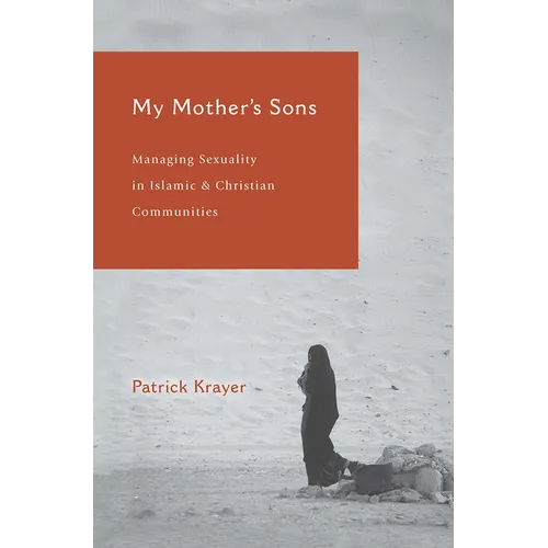 My Mother's Sons: Managing Sexuality in Islamic and Christian Communities - Paperback