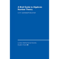 A Brief Guide to Algebraic Number Theory - Paperback