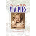 Where Are All the Magpies: A Memoir - Paperback
