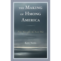 The Making of Hmong America: Forty Years After the Secret War - Paperback