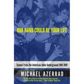 Our Band Could Be Your Life: Scenes from the American Indie Underground 1981-1991 - Paperback