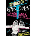 Rivington Was Ours: Lady Gaga, the Lower East Side, and the Prime of Our Lives - Paperback
