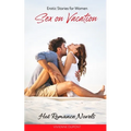 Sex on Vacation: Hot Romance Novels: Erotic Stories for Women - Paperback