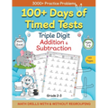 100+ Days of Timed Tests - Triple Digit Addition and Subtraction Practice Workbook, Math Drills For Grade 2-3, Ages 7-9 - Paperback