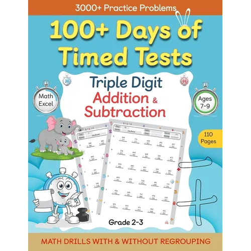 100+ Days of Timed Tests - Triple Digit Addition and Subtraction Practice Workbook, Math Drills For Grade 2-3, Ages 7-9 - Paperback