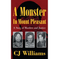 A Monster in Mount Pleasant: A Story of Murders and Justice - Paperback
