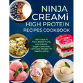 Ninja Creami Deluxe High Protein Recipes Cookbook: 1500 Days of Plant-Based Fruits, Low-Calorie, Sugar-Conscious, Low-Carb Recipes' for Healthy Living - Paperback