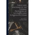 Tables and Diagrams of the Thermal Properties of Saturated and Superheated Steam - Hardcover