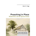 Preaching in Place: Wendell Berry and the Agrarian Sermon - Paperback