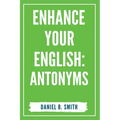 Enhance Your English: Antonyms - Paperback