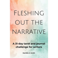 Fleshing Out the Narrative: A 31-Day Tarot and Journal Challenge for Writers - Paperback