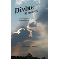 Divine Moments: Fascinating Moments from the Other Side - Paperback