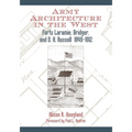 Army Architecture in the West: Forts Laramie, Bridger, and D.A. Russell, 1849-1912 - Hardcover