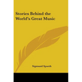 Stories Behind the World's Great Music - Paperback