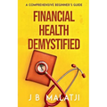 Financial Health Demystified: A Comprehensive Beginner's Guide - Paperback