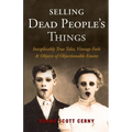 Selling Dead People's Things: Inexplicably True Tales, Vintage Fails & Objects of Objectionable Estates - Paperback