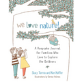 We Love Nature!: A Keepsake Journal for Families Who Love to Explore the Outdoors - Paperback