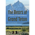 The Bears of Grand Teton: A Natural and Cultural History - Paperback