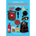 99.9 Ways to Travel Switzerland Like a Local - Paperback