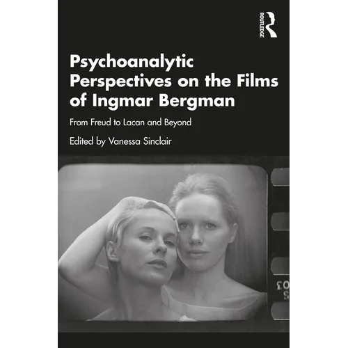 Psychoanalytic Perspectives on the Films of Ingmar Bergman: From Freud to Lacan and Beyond - Paperback
