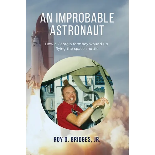 An Improbable Astronaut: How a Georgia farmboy wound up flying the space shuttle - Paperback