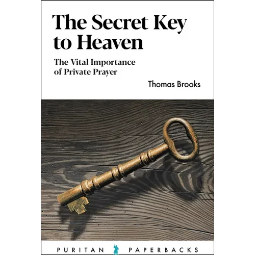 The Secret Key to Heaven: The Vital Importance of Private Prayer - Paperback