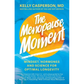 The Menopause Moment: Mindset, Hormones and Science for Optimal Longevity - Hardcover