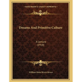 Dreams And Primitive Culture: A Lecture (1918) - Paperback