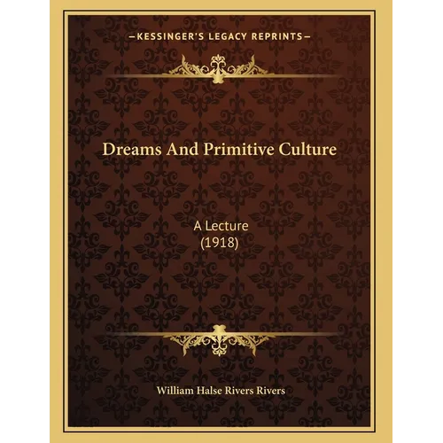 Dreams And Primitive Culture: A Lecture (1918) - Paperback