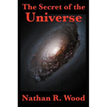 The Secret of the Universe: Science, Faith, and the Hidden Order of Creation - Paperback