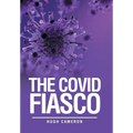 The Covid Fiasco - Hardcover