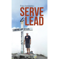 Serve to Lead - Hardcover