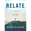 Relate: Build Meaningful, Trusting, & Lasting Relationships...God's Way - Hardcover