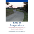 Road to Independence: Independence Skills Training for Special Needs Children - Paperback