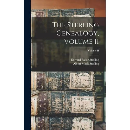 The Sterling Genealogy, Volume II; Volume II - Hardcover