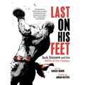 Last on His Feet: Jack Johnson and the Battle of the Century - Paperback